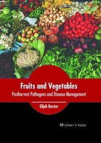 bokomslag Fruits and Vegetables: Postharvest Pathogens and Disease Management