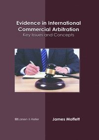 bokomslag Evidence in International Commercial Arbitration: Key Issues and Concepts