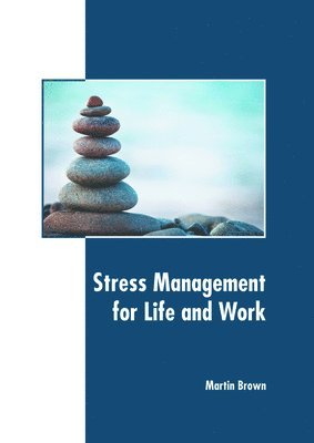 Martin Brown - Stress Management for Life and Work, Inbunden