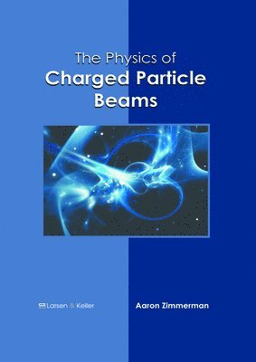 bokomslag The Physics of Charged Particle Beams