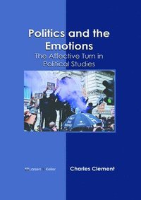bokomslag Politics and the Emotions: The Affective Turn in Political Studies