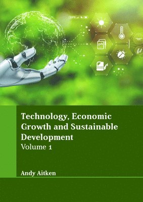 Technology, Economic Growth and Sustainable Development: Volume 1