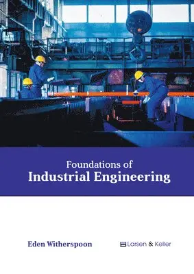 Eden Witherspoon - Foundations of Industrial Engineering, Inbunden. Tillgänglighet: Kommande