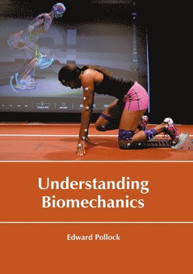 Edward Pollock - Understanding Biomechanics, Inbunden