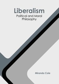 bokomslag Liberalism: Political and Moral Philosophy