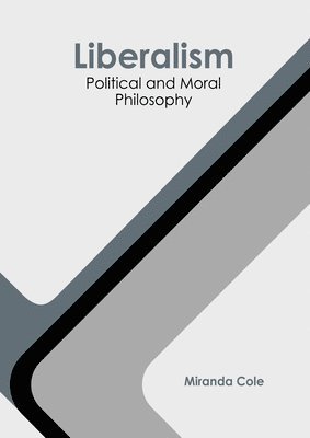 bokomslag Liberalism: Political and Moral Philosophy