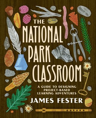 The National Park Classroom: A Guide to Designing Project-Based Learning Adventures 1