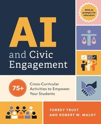 bokomslag AI and Civic Engagement: 75+ Cross-Curricular Activities to Empower Your Students