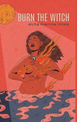 Aïcha Martine Thiam, Martine Thiam, Aïcha - Burn the Witch, Inbunden