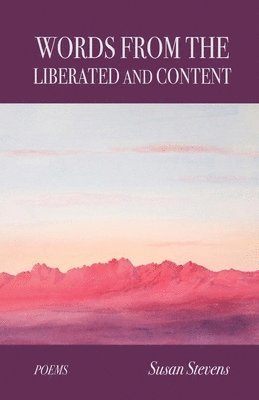 Susan Stevens - Words From the Liberated and Content, Häftad. Tillgänglighet: Lägg i varukorg