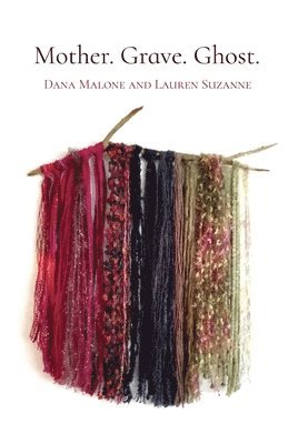 Dana Malone, Lauren Suzanne - Mother. Grave. Ghost., Häftad