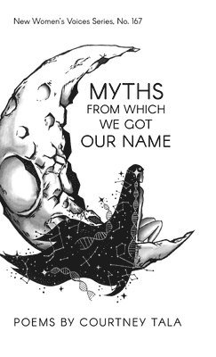 Courtney Tala - Myths from Which We Got Our Name, Inbunden