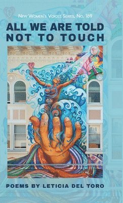 Leticia del Toro, Leticia Del Toro - All We Are Told Not to Touch, Inbunden