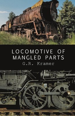 bokomslag Locomotive of Mangled Parts