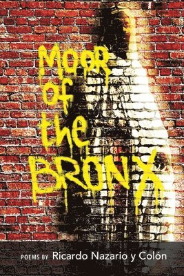 Ricardo Nazario Y Colón, Ricardo Nazario Y. Colón, Nazario y Colón, Ricardo - Moor of The Bronx, Häftad