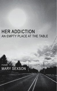 bokomslag Her Addiction, An Empty Place at the Table