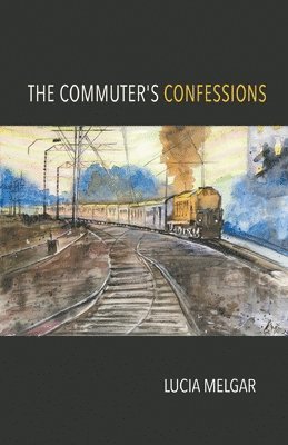 Lucia Melgar - Commuter's Confessions, Häftad