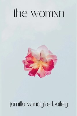Jamilla Vandyke-Bailey, Jamilla VanDyke-Bailey - womxn, Häftad