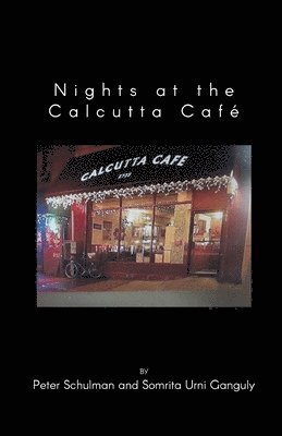 Peter Schulman, Somrita Urni Ganguly, Dr. Somrita  Urni Ganguly - Nights at the Calcutta Café, Häftad