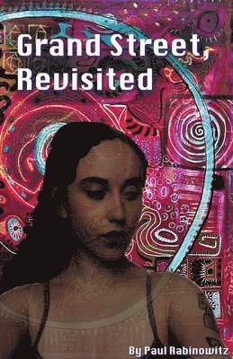 Paul Rabinowitz - Grand Street, Revisited, Häftad