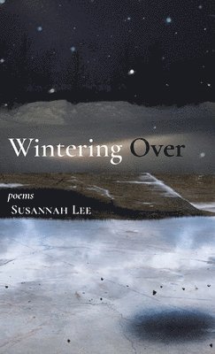 Susannah Lee - Wintering Over, Inbunden