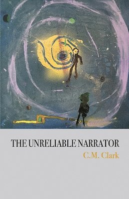 C M Clark, C. M. Clark, C.M. Clark - Unreliable Narrator, Häftad