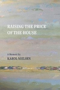 bokomslag Raising the Price of the House