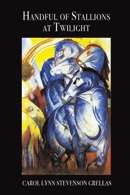 Carol Lynn Stevenson Grellas - Handful of Stallions at Twilight, Häftad