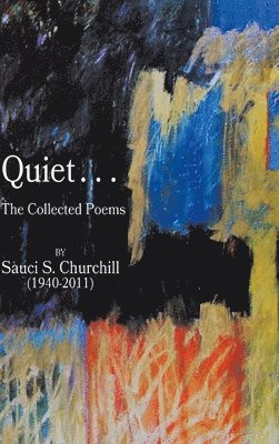 bokomslag Quiet. . .The collected Poems By Sauci S. Churchill (1940-2021)