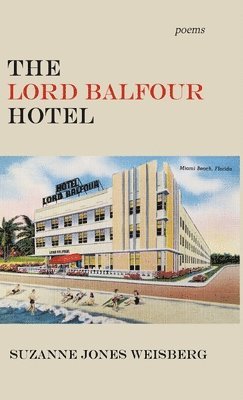 Suzanne Jones Weisberg - Lord Balfour Hotel, Inbunden