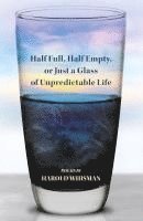 bokomslag Half Full, Half Empty, or Just a Glass of Unpredictable Life