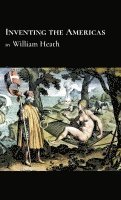 William Heath - Inventing the Americas, Inbunden