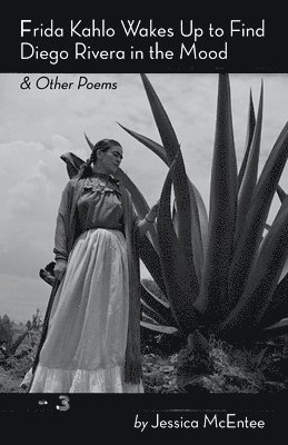 bokomslag Frida Kahlo Wakes Up to Find Diego Rivera in the Mood & Other Poems