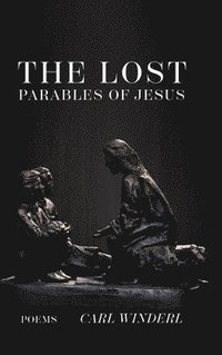 bokomslag The Lost Parables of Jesus