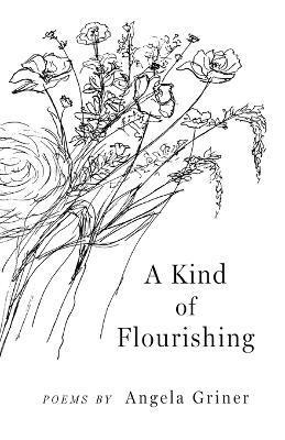 Angela Griner - Kind of Flourishing, Häftad