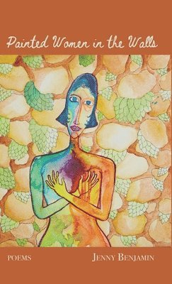Jenny Benjamin - Painted Women in the Walls, Inbunden