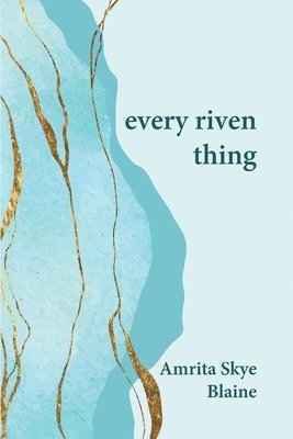 Amrita Skye Blaine - every riven thing, Häftad