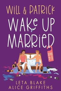 bokomslag Will & Patrick Wake Up Married, Episodes 1-3