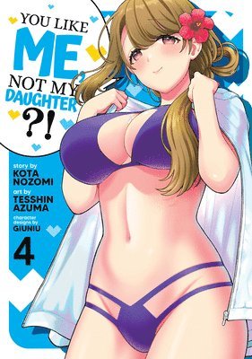 Kota Nozomi - You Like Me, Not My Daughter?! (Manga) Vol. 4, Häftad