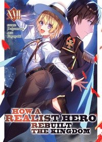 bokomslag How a Realist Hero Rebuilt the Kingdom (Light Novel) Vol. 17