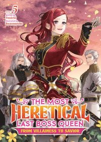 bokomslag The Most Heretical Last Boss Queen: From Villainess to Savior (Light Novel) Vol. 5
