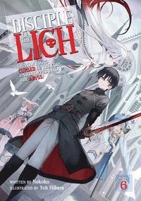 bokomslag Disciple of the Lich: Or How I Was Cursed by the Gods and Dropped Into the Abyss! (Light Novel) Vol. 6