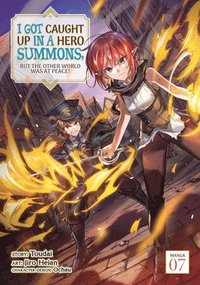 bokomslag I Got Caught Up In a Hero Summons, but the Other World was at Peace! (Manga) Vol. 7
