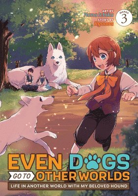 Even Dogs Go to Other Worlds: Life in Another World with My Beloved Hound (Manga) Vol. 3 1