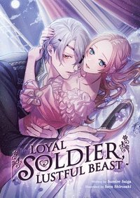 bokomslag Loyal Soldier, Lustful Beast (Light Novel)
