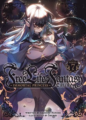 Free Life Fantasy Online: Immortal Princess (Light Novel) Vol. 7 1