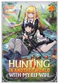 bokomslag Hunting in Another World With My Elf Wife (Manga) Vol. 5