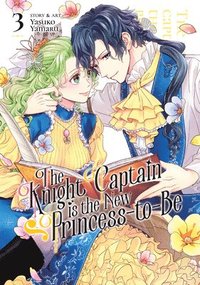 bokomslag The Knight Captain is the New Princess-to-Be Vol. 3