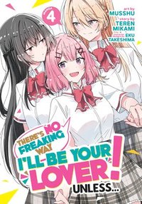 bokomslag There's No Freaking Way I'll be Your Lover! Unless... (Manga) Vol. 4