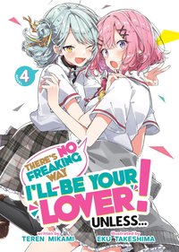 bokomslag There's No Freaking Way I'll be Your Lover! Unless... (Light Novel) Vol. 4